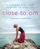 Go to record Close to OM : stretching yoga from your mat to your life