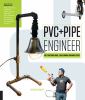 Go to record PVC + pipe engineer : put together cool, easy, maker-frien...