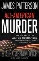 Go to record All-American murder : the rise and fall of Aaron Hernandez...