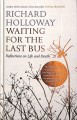 Go to record Waiting for the last bus : reflections on life and death