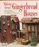 Go to record Making great gingerbread houses : from cabins to castles, ...