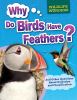 Go to record Why do birds have feathers? : and other questions about ev...