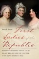 Go to record First ladies of the republic : Martha Washington, Abigail ...