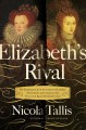 Go to record Elizabeth's rival : the tumultuous life of the Countess of...