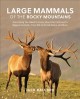 Go to record Large mammals of the Rocky Mountains : everything you need...