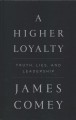 Go to record A higher loyalty : truth, lies, and leadership