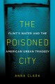 Go to record The poisoned city : Flint's water and the American urban t...