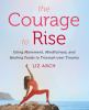 Go to record The courage to rise : using movement, mindfulness, and hea...