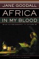 Go to record Africa in my blood : an autobiography in letters : the ear...