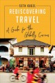 Go to record Rediscovering travel : a guide for the globally curious