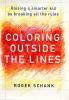 Go to record Coloring outside the lines : raising smarter kids by break...