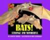 Go to record Bats! : strange and wonderful