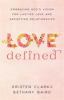 Go to record Love defined : embracing God's vision for lasting love and...
