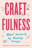 Go to record Craftfulness : mend yourself by making things
