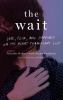 Go to record The wait : love, fear, and happiness on the heart transpla...