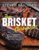 Go to record The brisket chronicles : how to barbecue, braise, smoke, a...