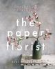 Go to record The paper florist : create and display stunning paper flow...