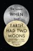 Go to record When the Earth had two moons : cannibal planets, icy giant...