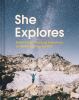 Go to record She explores : stories of life-changing adventures on the ...
