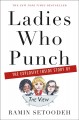 Go to record Ladies who punch : the explosive inside story of "The view"