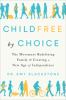 Go to record Childfree by choice : the movement redefining family and c...