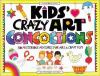 Go to record Kids' crazy art concoctions : 50 mysterious mixtures for a...