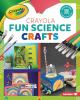 Go to record Crayola fun science crafts