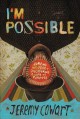 Go to record I'm possible : jumping into fear and discovering a life of...