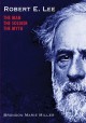 Go to record Robert E. Lee : the man, the soldier, the myth