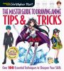 Go to record The master guide to drawing anime. Tips & tricks : over 10...