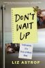 Go to record Don't wait up : confessions of a stay-at-work mom