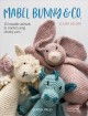 Go to record Mabel Bunny & Co. : 15 loveable animals to crochet using c...