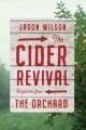 Go to record The cider revival : dispatches from the orchard