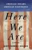 Go to record Here we are : American dreams, American nightmares
