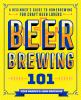 Go to record Beer brewing 101 : a beginner's guide to homebrewing for c...