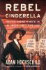 Go to record Rebel Cinderella : from rags to riches to radical, the epi...