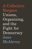 Go to record A collective bargain : unions, organizing, and the fight f...