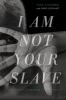 Go to record I am not your slave : a memoir