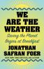 Go to record We are the weather : saving the planet begins at breakfest