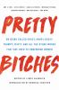Go to record Pretty bitches : on being called crazy, angry, bossy, frum...