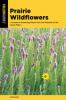 Go to record Prairie wildflowers : a guide to flowering plants from the...