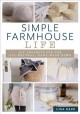 Go to record Simple farmhouse life : DIY projects for the all-natural, ...