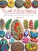 Go to record The art of stone painting : 30 designs to spark your creat...