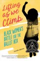 Go to record Lifting as we climb : black women's battle for the ballot ...