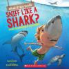 Go to record What if you could sniff like a shark? : explore the superp...