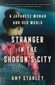 Go to record Stranger in the Shogun's city : a Japanese woman and her w...