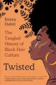 Go to record Twisted : the tangled history of black hair culture