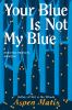 Go to record Your blue is not my blue : a missing person memoir