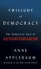 Go to record Twilight of democracy : the seductive lure of authoritaria...
