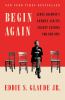 Go to record Begin again : James Baldwin's America and its urgent lesso...